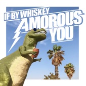 If by Whiskey - Amorous You