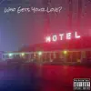 Who Gets Your Love? (feat. Yung Marv) - Single album lyrics, reviews, download