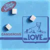 Dangerous Love - Single album lyrics, reviews, download