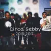 Circa Sebby album lyrics, reviews, download