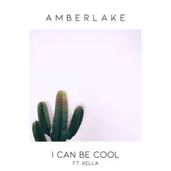 I Can Be Cool (feat. KELLA) - Single by Amberlake album reviews, ratings, credits
