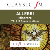 Allegri: Miserere - Tallis: Spem in Alium (Classic FM: The Full Works) artwork