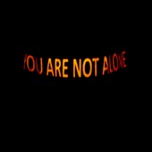 You Are Not Alone artwork