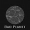 Bad Planet artwork