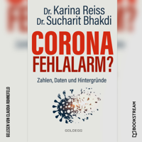 Karina Reiss & Sucharit Bhakdi - Corona Fehlalarm? - Zahlen, Daten und Hintergründe (Ungekürzt) artwork