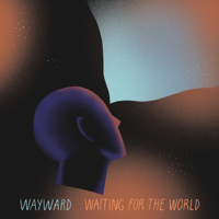 Wayward - Waiting For The World artwork