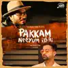 Pakkam Neeyum Illai - Single album lyrics, reviews, download
