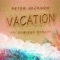 Vacation (feat. Chrissy Spratt) - Peter Jackson lyrics