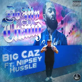 Do My Thang (feat. Nipsey Hussle) - Single by Big Caz album reviews, ratings, credits