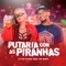 Putaria Com as Piranhas (feat. Mc MARI) - LK do Fluxo lyrics