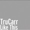 Like This (feat. BlueBucksClan) - Trucarr lyrics