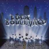 I Got What You Want - Rock Boulevard