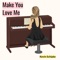 Make You Love Me - Kevin Schipke lyrics