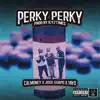 Perky Perky (feat. MH Yayo, MH Calmoney & Jose Guapo) - Single album lyrics, reviews, download