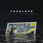 Foxglove - Van Gogh's Yellow Period