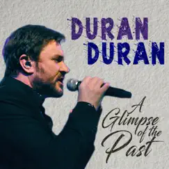 A Glimpse of the Past - Single by Duran Duran album reviews, ratings, credits
