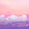 To the Sky - Single album lyrics, reviews, download