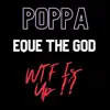 Wtf Is Up (feat. Poppa) - Single album lyrics, reviews, download