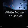 !!" White Noise for Babies "!! album lyrics, reviews, download