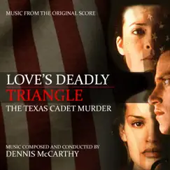 Love's Deadly Triangle: The Texas Cadet Murder (Music From the Original Score) by Dennis McCarthy album reviews, ratings, credits