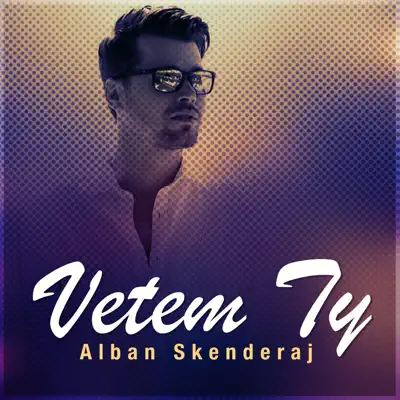 Vetem Ty - Single - Alban Skenderaj