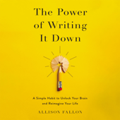The Power of Writing It Down - Allison Fallon Cover Art