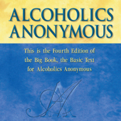 Alcoholics Anonymous, Fourth Edition: The Official "Big Book" from Alcoholic Anonymous (Unabridged) - Anonymous