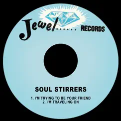 I'm Trying to Be Your Friend / I'm Traveling On - Single by The Soul Stirrers album reviews, ratings, credits