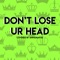 Don't Lose Ur Head artwork