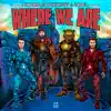 Where We Are - Single album lyrics, reviews, download