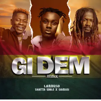 Gi Dem (Remix) by Larruso, Shatta Wale & Samini song reviws