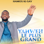Yahweh le plus grand - Hamos Ki-Say