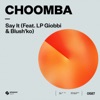 Say It (feat. LP Giobbi & Blush'ko) by Choomba iTunes Track 1