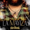 El Fantasma - La Mayiza