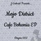 Cafe Bohemia (Help Me) - Mojo District lyrics