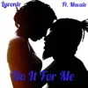 Do It for Me (feat. Macale) - Single album lyrics, reviews, download