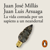 La vida contada por un sapiens a un neandertal - Juan José Millás