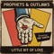 Little Bit of Love (feat. Pat Green) - Prophets and Outlaws lyrics