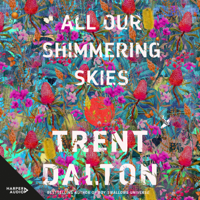 Trent Dalton - All Our Shimmering Skies artwork