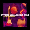 If These Walls Could Talk - Single, 2021