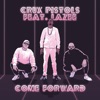 Crux Pistols - Come Forward (feat. Lazee)