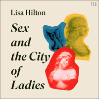 Lisa Hilton - Sex and the City of Ladies artwork