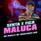 Senta e fica Maluca - Mc Douglinhas BDB & MC Mirella lyrics