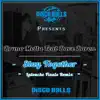 Stay Together (Latouche Finale Remix) [feat. Dave Baron] song lyrics