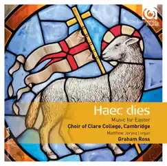 Haec dies: Music for Easter (Bonus Track Version) by Choir of Clare College, Cambridge & Graham Ross album reviews, ratings, credits