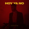 Hoy Ya No - Single