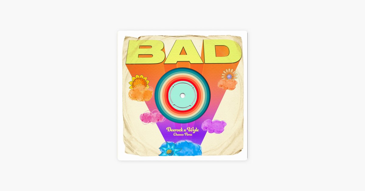 Bad by Deerock, Wyle & Chance Perez — Song on Apple Music Bad by Deerock, Wyle & Chance Perez