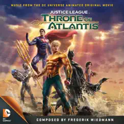 Justice League: Throne of Atlantis (Music from the DC Universe Animated Original Movie) by Frederik Wiedmann album reviews, ratings, credits