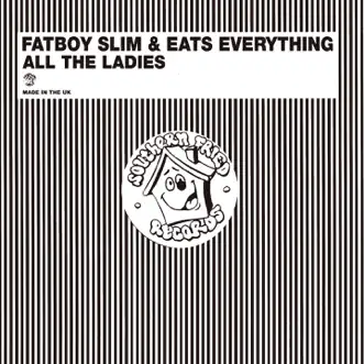 All the Ladies - Single by Fatboy Slim & Eats Everything album reviews, ratings, credits