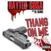 Thang on Me (feat. Lil Slugg) - Single album lyrics, reviews, download